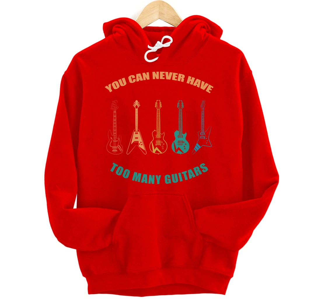 Guitar Retro Vintage You Can Never Have Too Many Guitars Pullover Hoodie