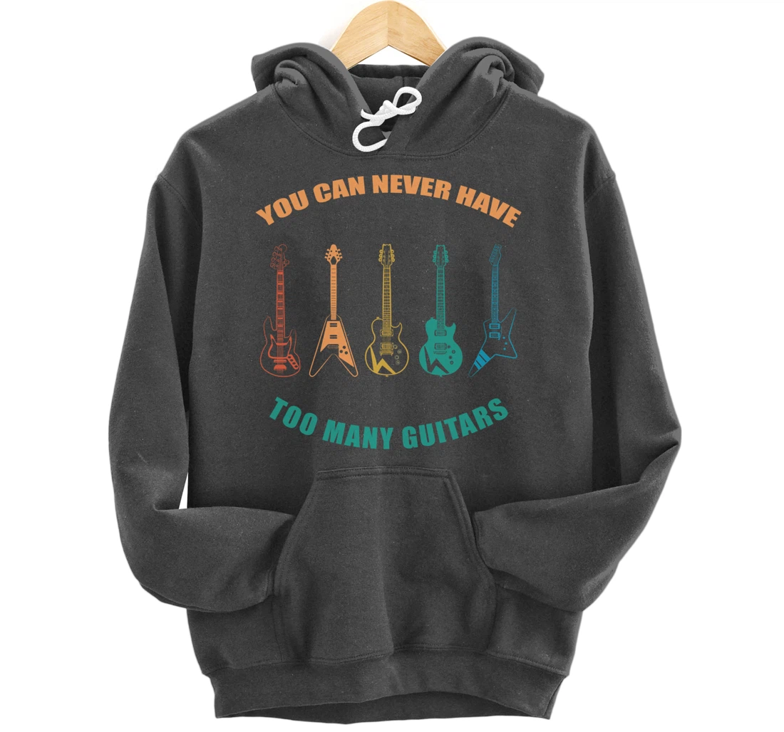 Guitar Retro Vintage You Can Never Have Too Many Guitars Pullover Hoodie