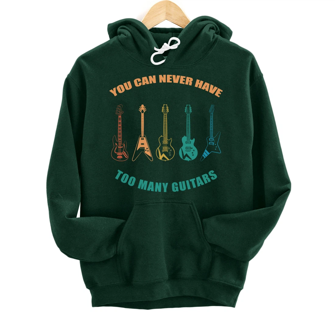 Guitar Retro Vintage You Can Never Have Too Many Guitars Pullover Hoodie