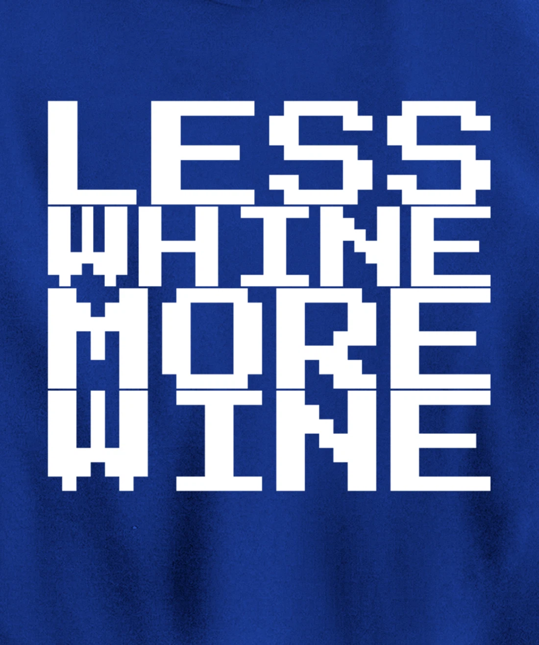 Less Whine More Wine Pullover Hoodie