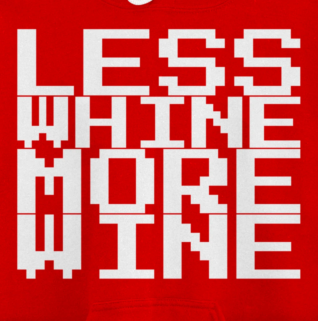 Less Whine More Wine Pullover Hoodie
