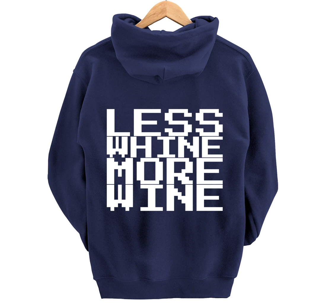 Less Whine More Wine Pullover Hoodie