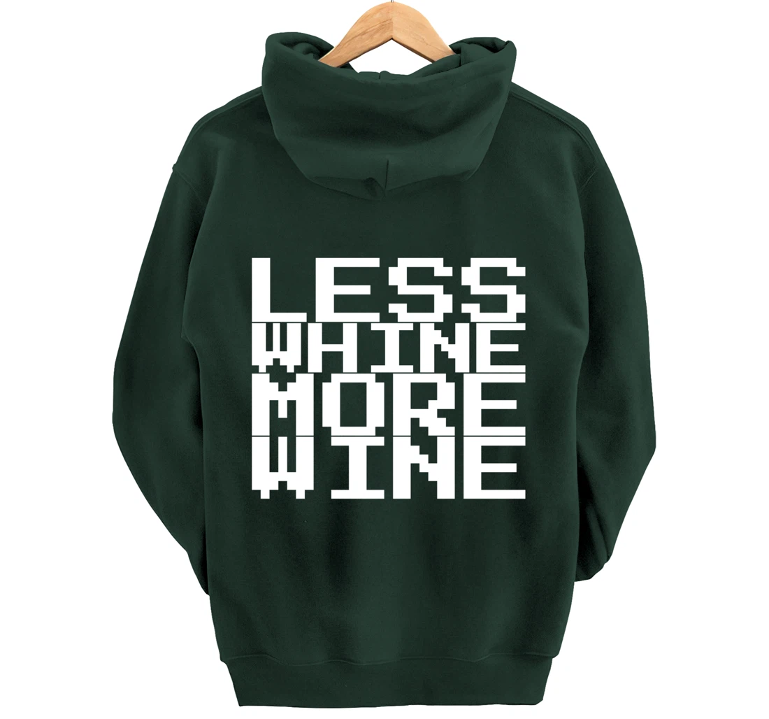 Less Whine More Wine Pullover Hoodie