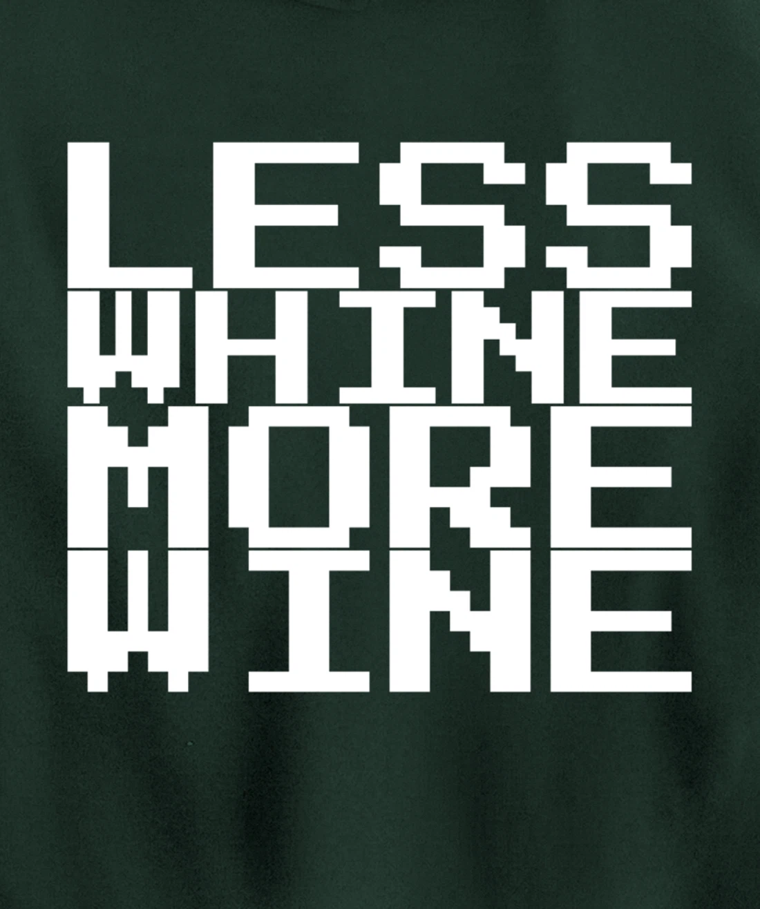 Less Whine More Wine Pullover Hoodie