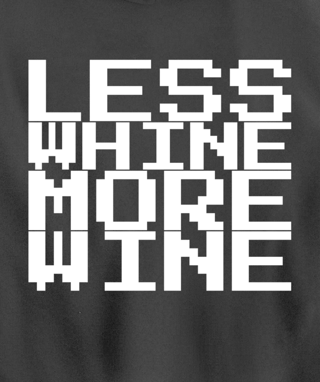 Less Whine More Wine Pullover Hoodie