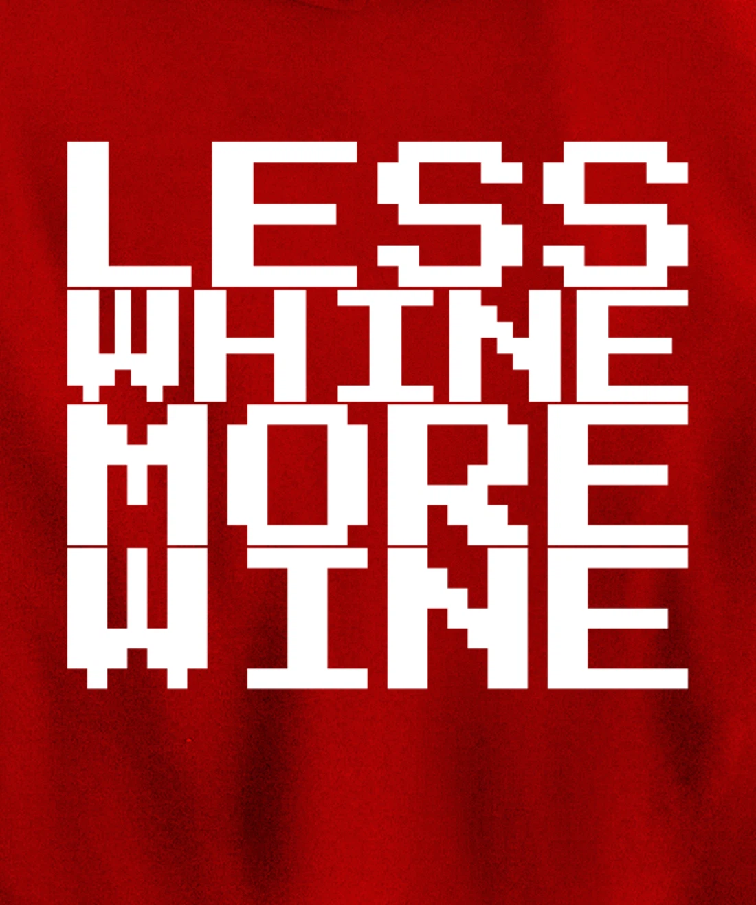Less Whine More Wine Pullover Hoodie