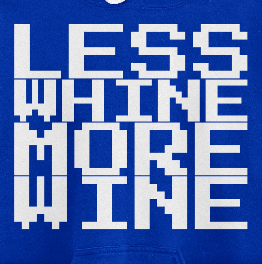 Less Whine More Wine Pullover Hoodie