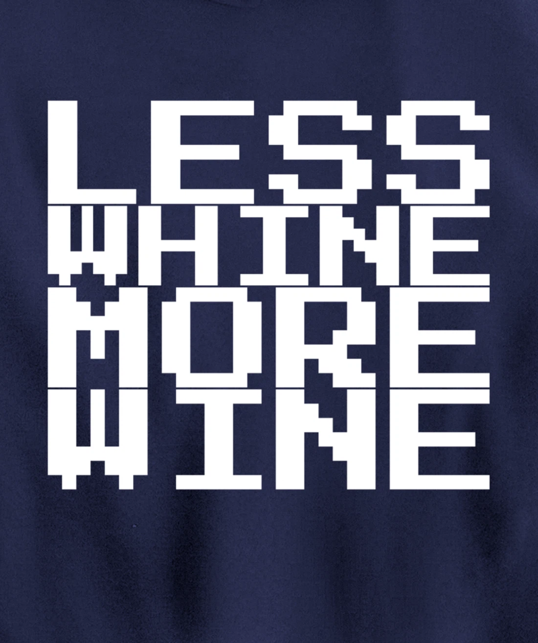 Less Whine More Wine Pullover Hoodie