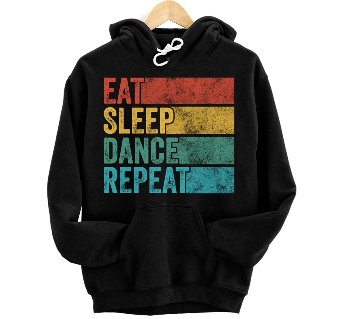 Eat Sleep Dance Repeat Dancer Dancing Funny Vintage Retro Pullover Hoodie
