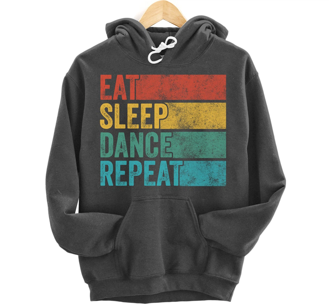 Eat Sleep Dance Repeat Dancer Dancing Funny Vintage Retro Pullover Hoodie