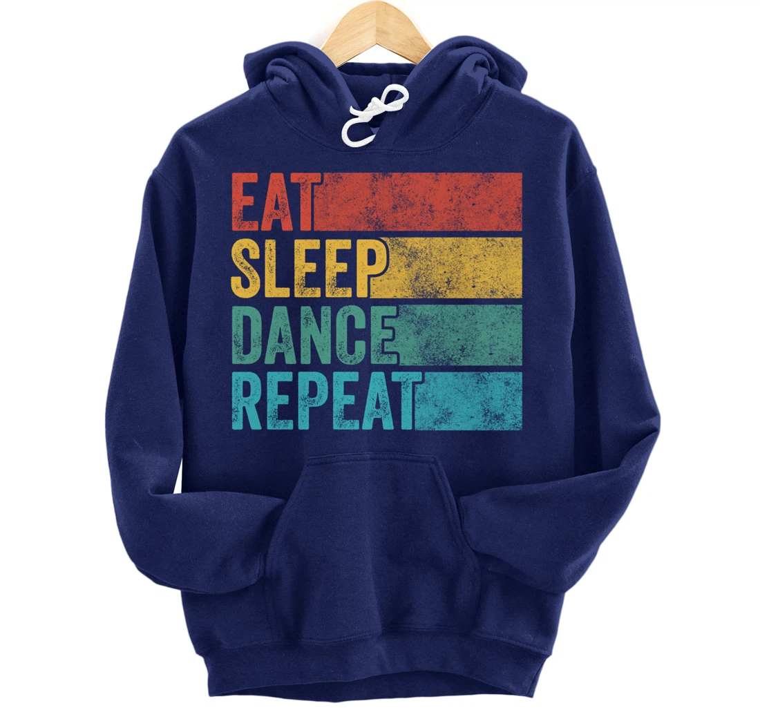 Eat Sleep Dance Repeat Dancer Dancing Funny Vintage Retro Pullover Hoodie