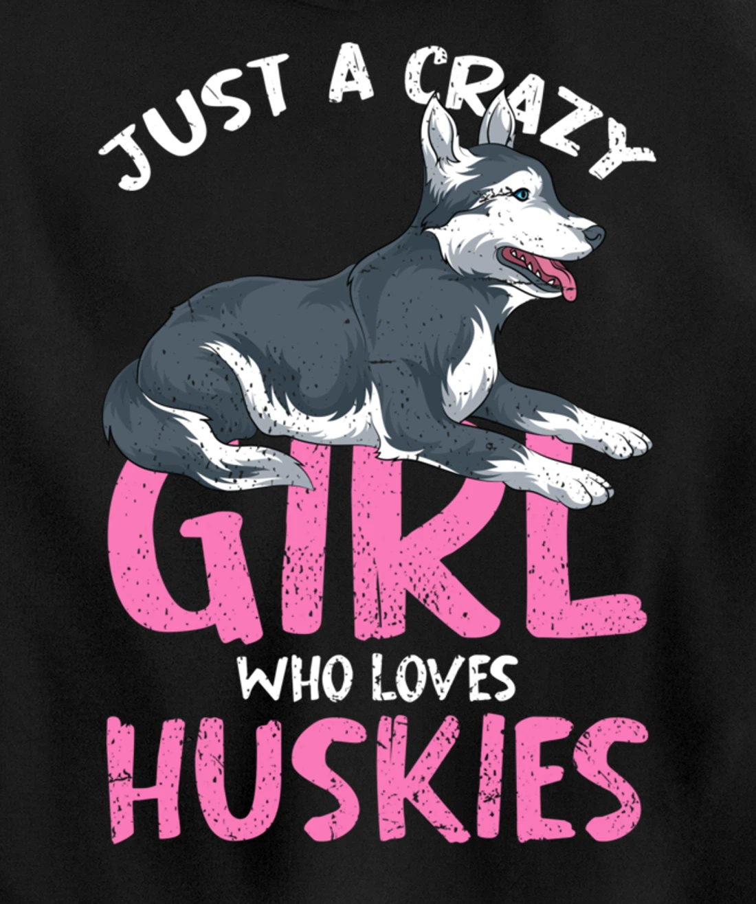 Just A Crazy Girl Who Loves Huskies Dog Siberian Husky Pullover Hoodie