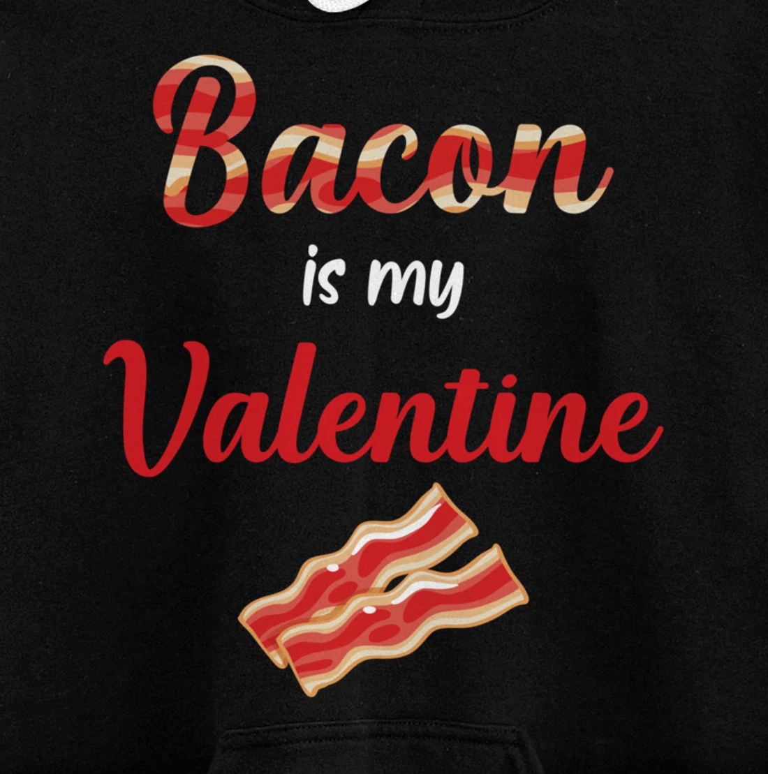 Bacon Is My Valentine Breakfast Pullover Hoodie