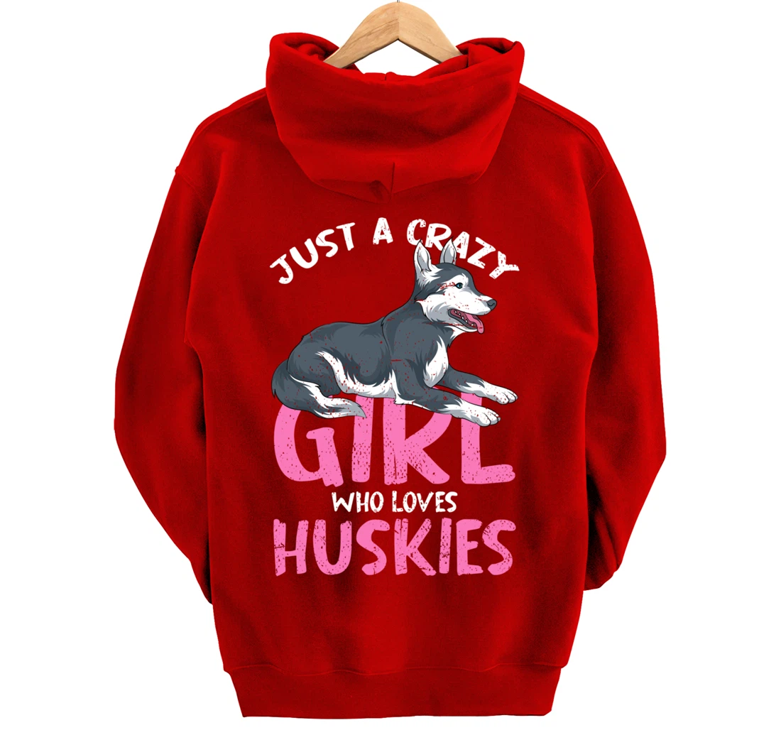 Just A Crazy Girl Who Loves Huskies Dog Siberian Husky Pullover Hoodie