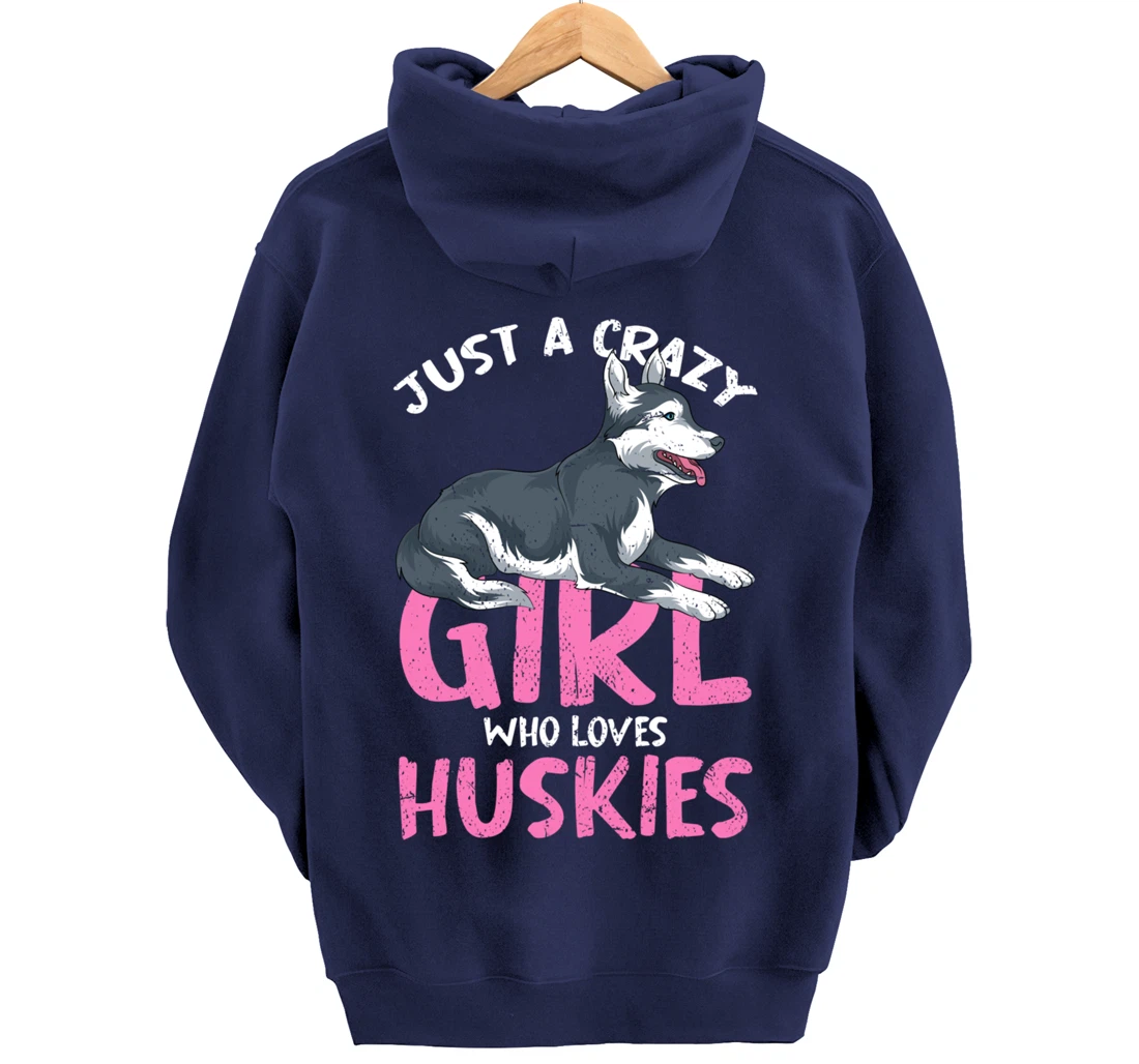 Just A Crazy Girl Who Loves Huskies Dog Siberian Husky Pullover Hoodie
