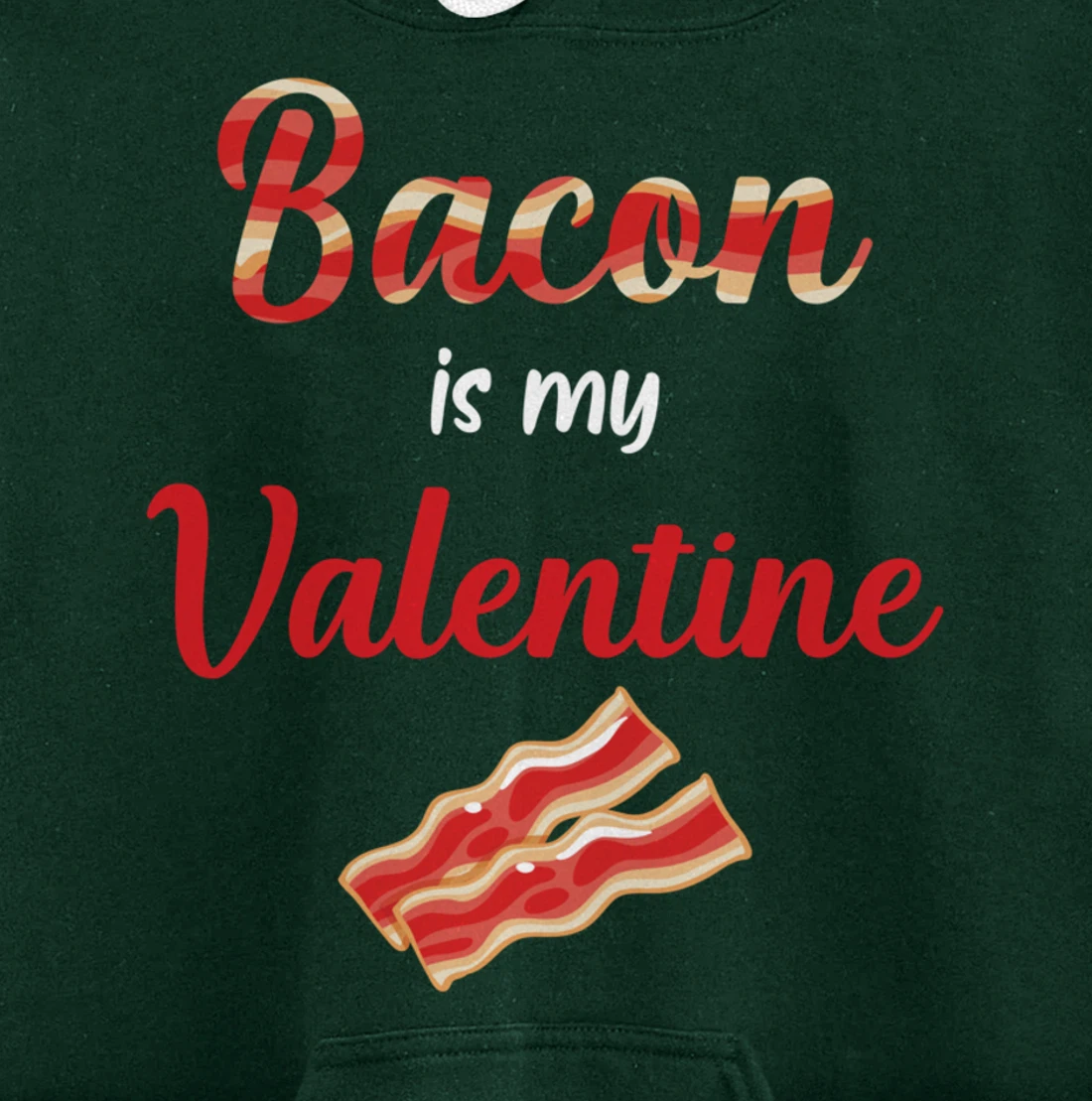 Bacon Is My Valentine Breakfast Pullover Hoodie