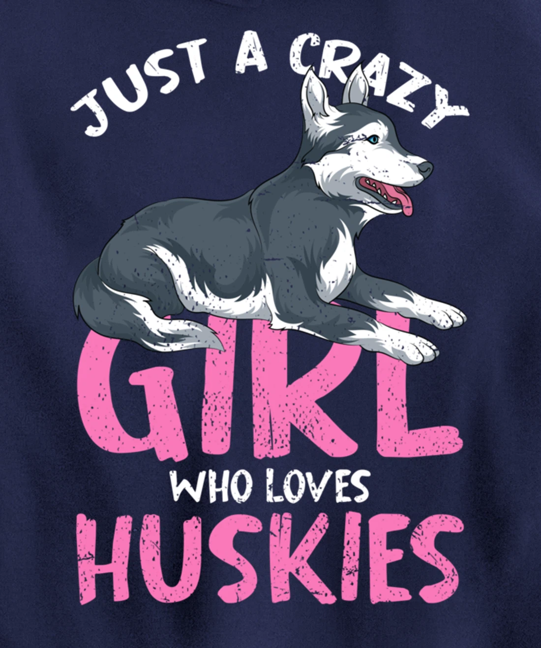 Just A Crazy Girl Who Loves Huskies Dog Siberian Husky Pullover Hoodie
