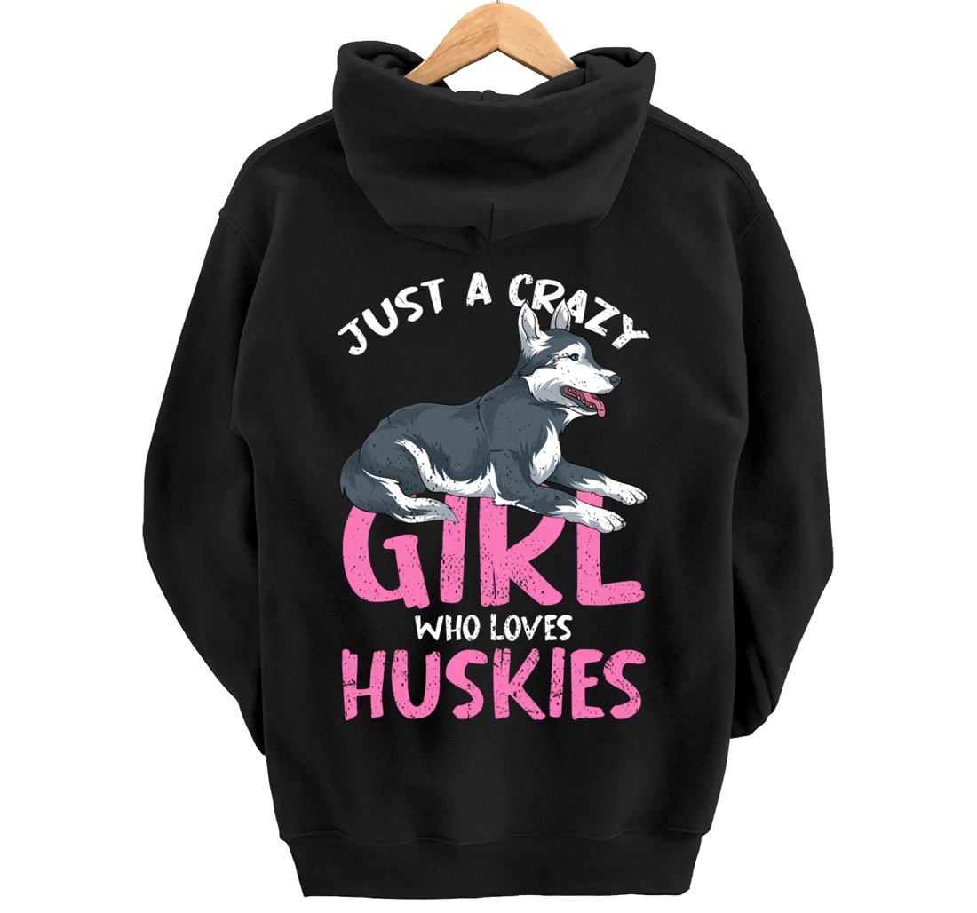 Just A Crazy Girl Who Loves Huskies Dog Siberian Husky Pullover Hoodie