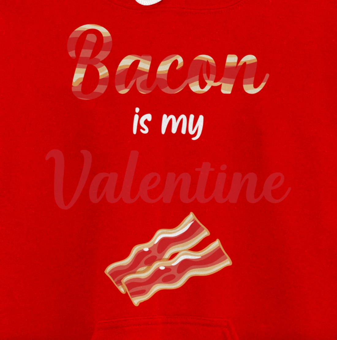 Bacon Is My Valentine Breakfast Pullover Hoodie