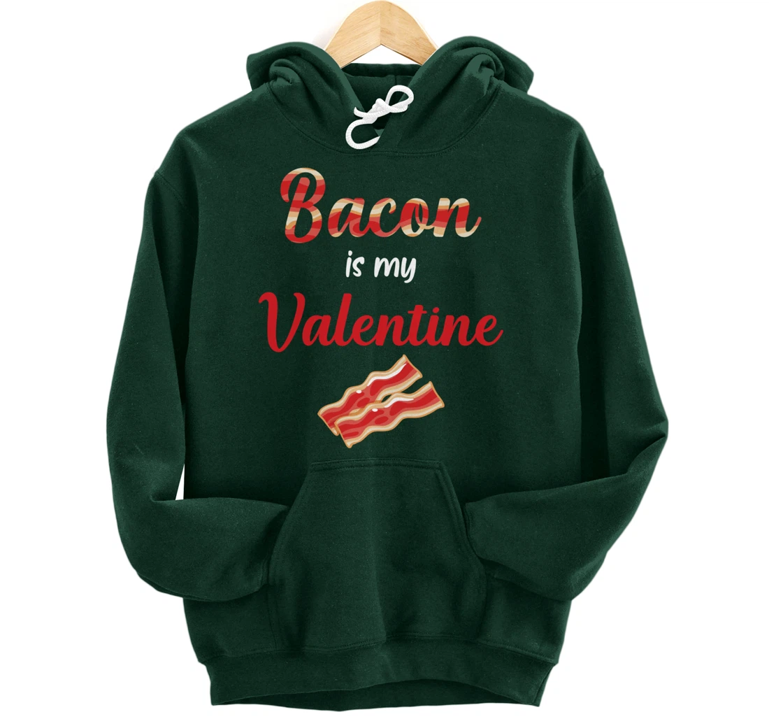 Bacon Is My Valentine Breakfast Pullover Hoodie