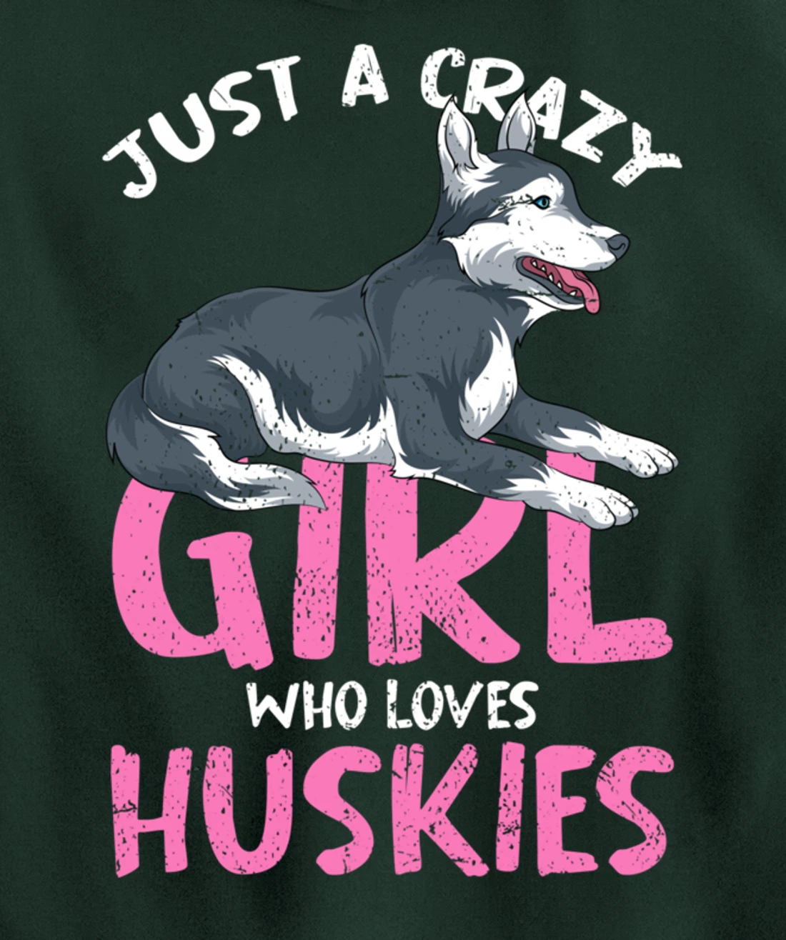 Just A Crazy Girl Who Loves Huskies Dog Siberian Husky Pullover Hoodie