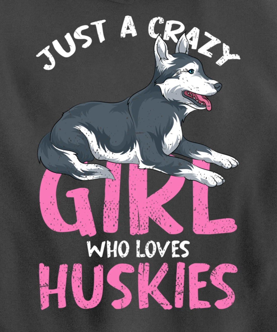 Just A Crazy Girl Who Loves Huskies Dog Siberian Husky Pullover Hoodie