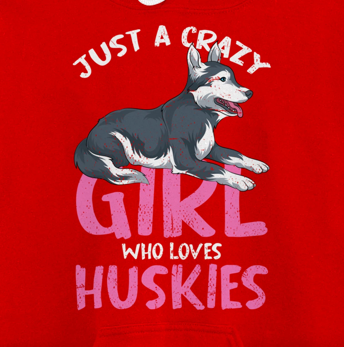 Just A Crazy Girl Who Loves Huskies Dog Siberian Husky Pullover Hoodie