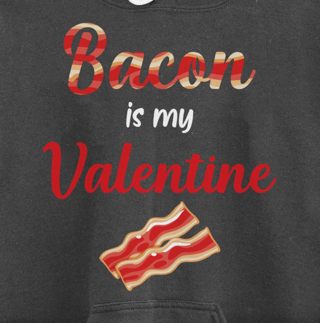 Bacon Is My Valentine Breakfast Pullover Hoodie