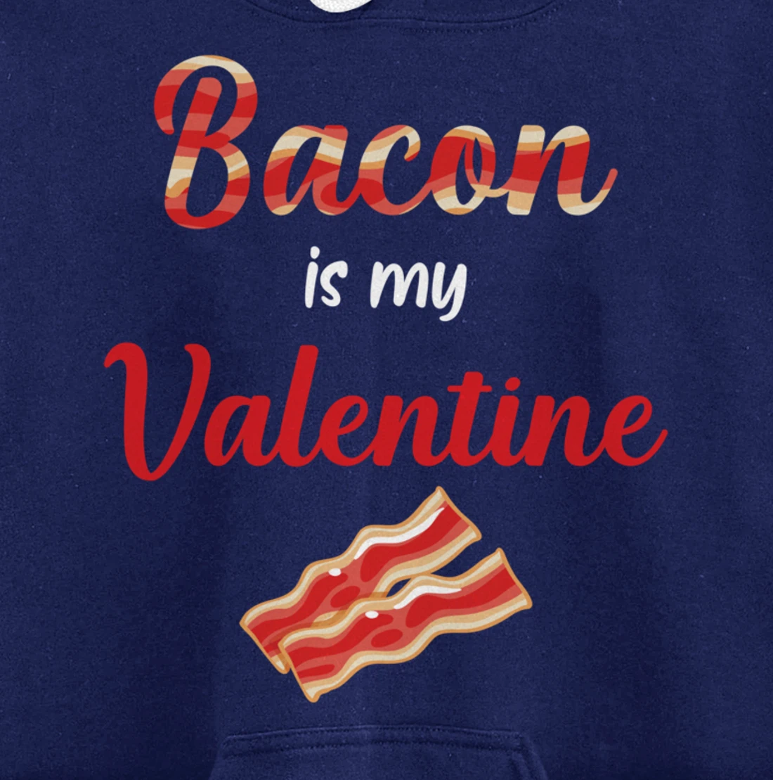 Bacon Is My Valentine Breakfast Pullover Hoodie