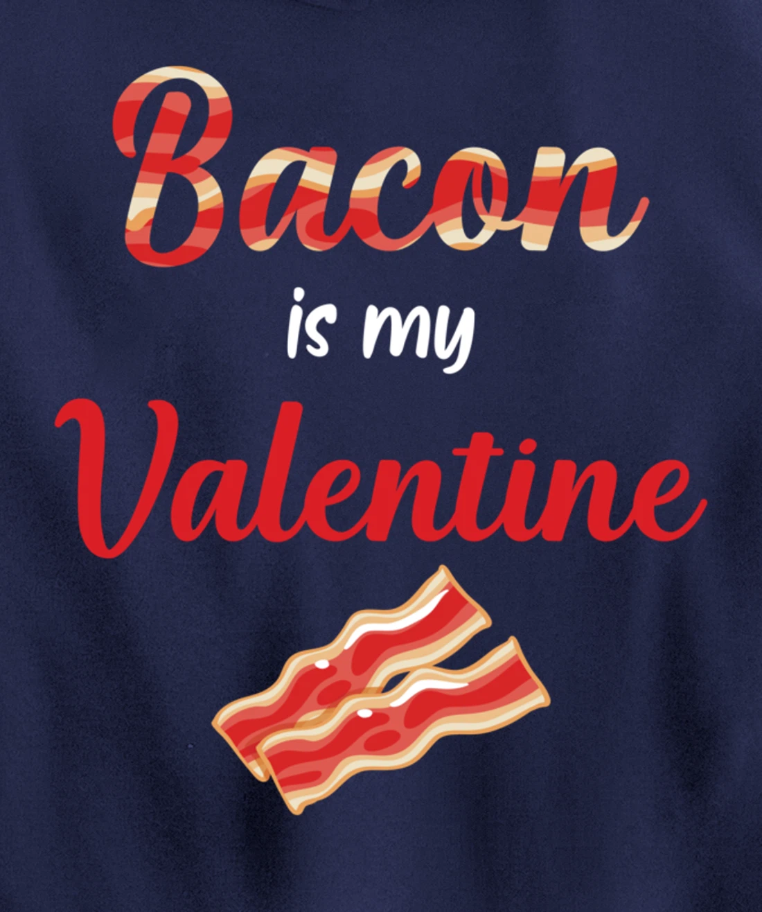 Bacon Is My Valentine Breakfast Pullover Hoodie