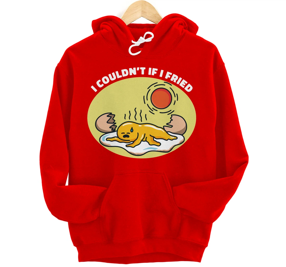 I Couldn't If I Fried Egg Breakfast Pullover Hoodie