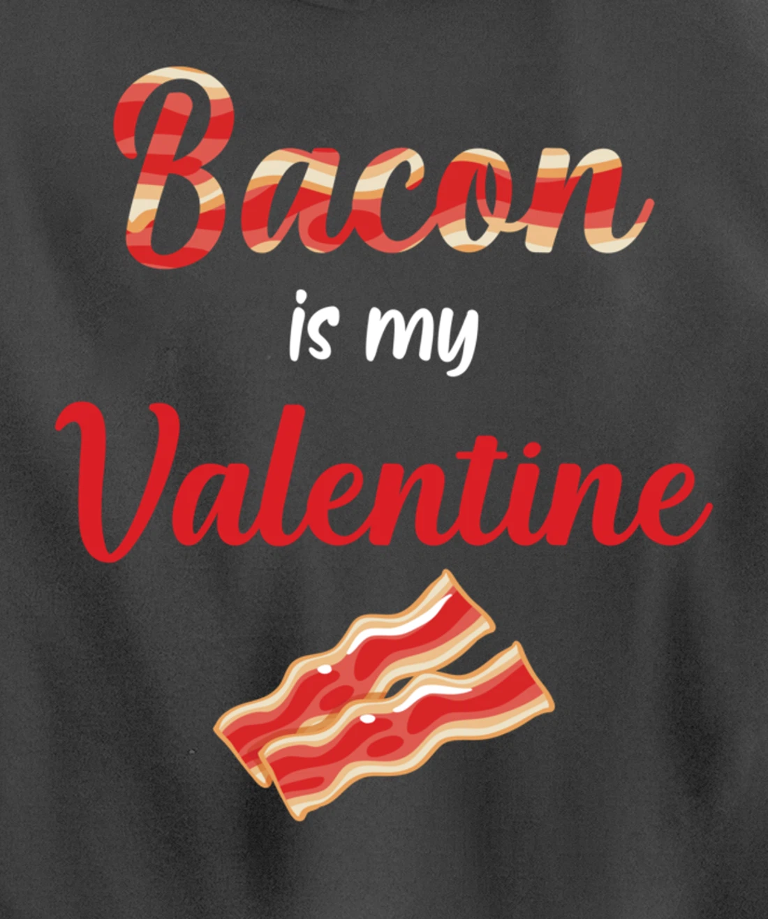 Bacon Is My Valentine Breakfast Pullover Hoodie
