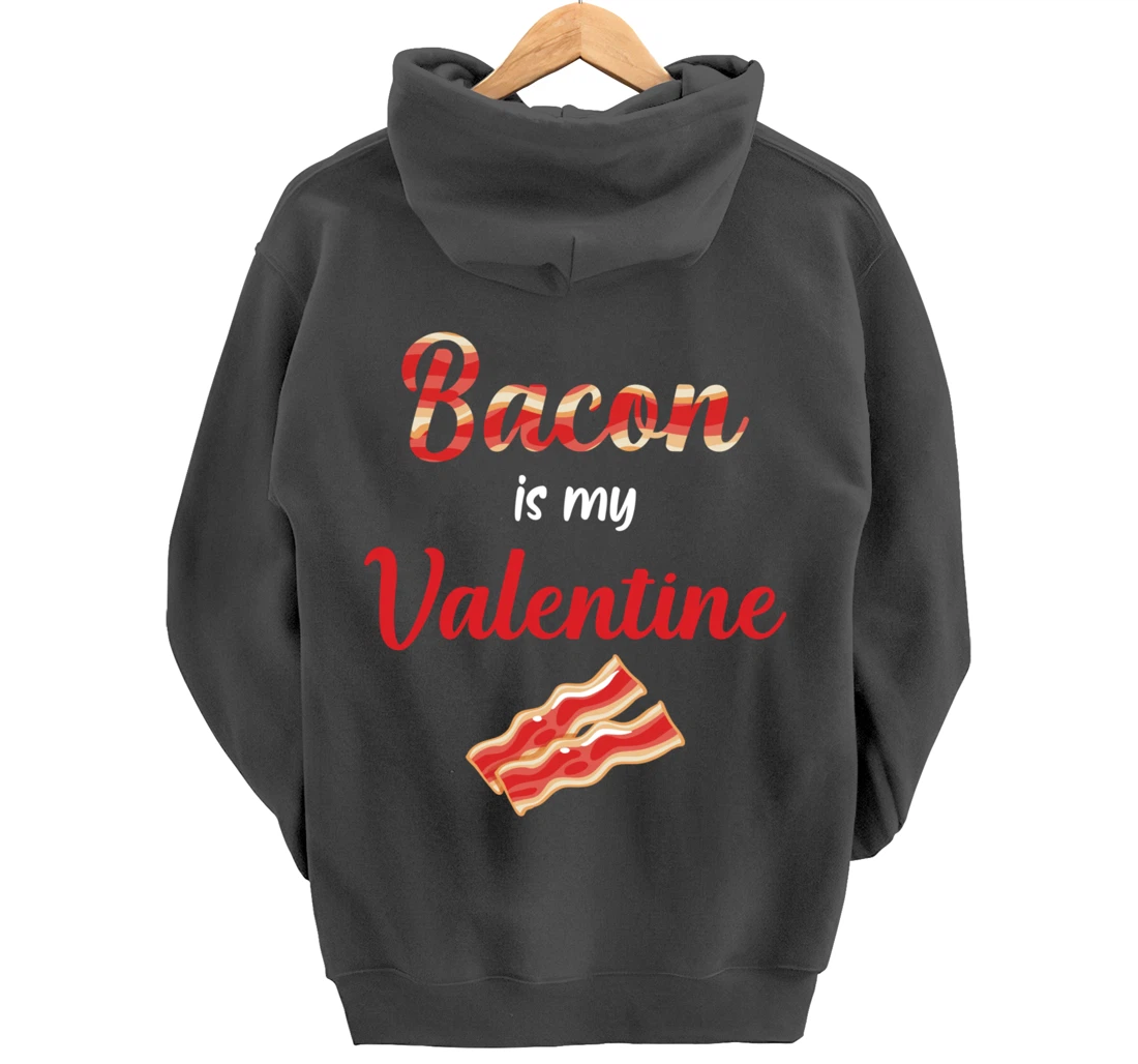 Bacon Is My Valentine Breakfast Pullover Hoodie