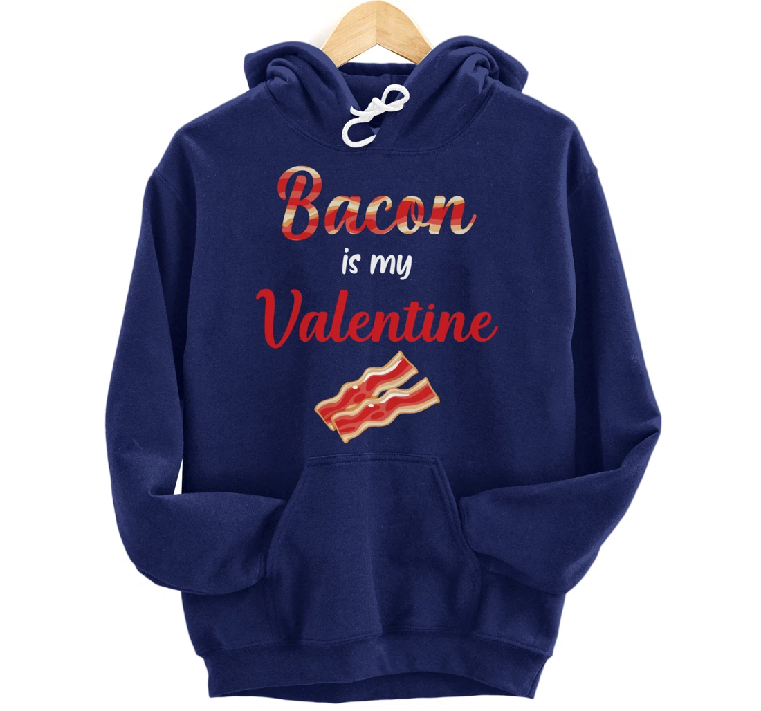 Bacon Is My Valentine Breakfast Pullover Hoodie