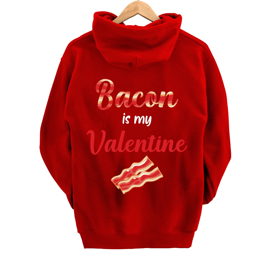 Bacon Is My Valentine Breakfast Pullover Hoodie