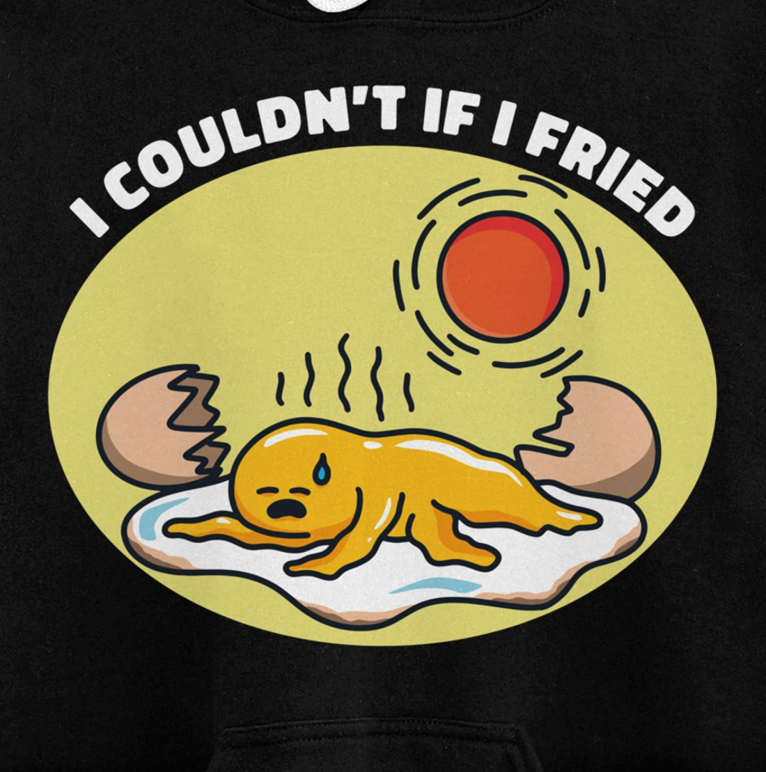 I Couldn't If I Fried Egg Breakfast Pullover Hoodie