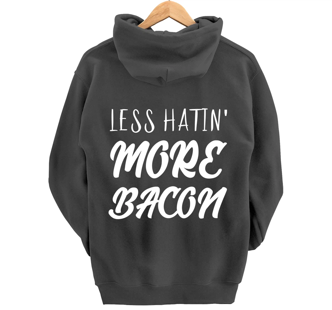 Less Hatin' More Bacon Breakfast Pullover Hoodie