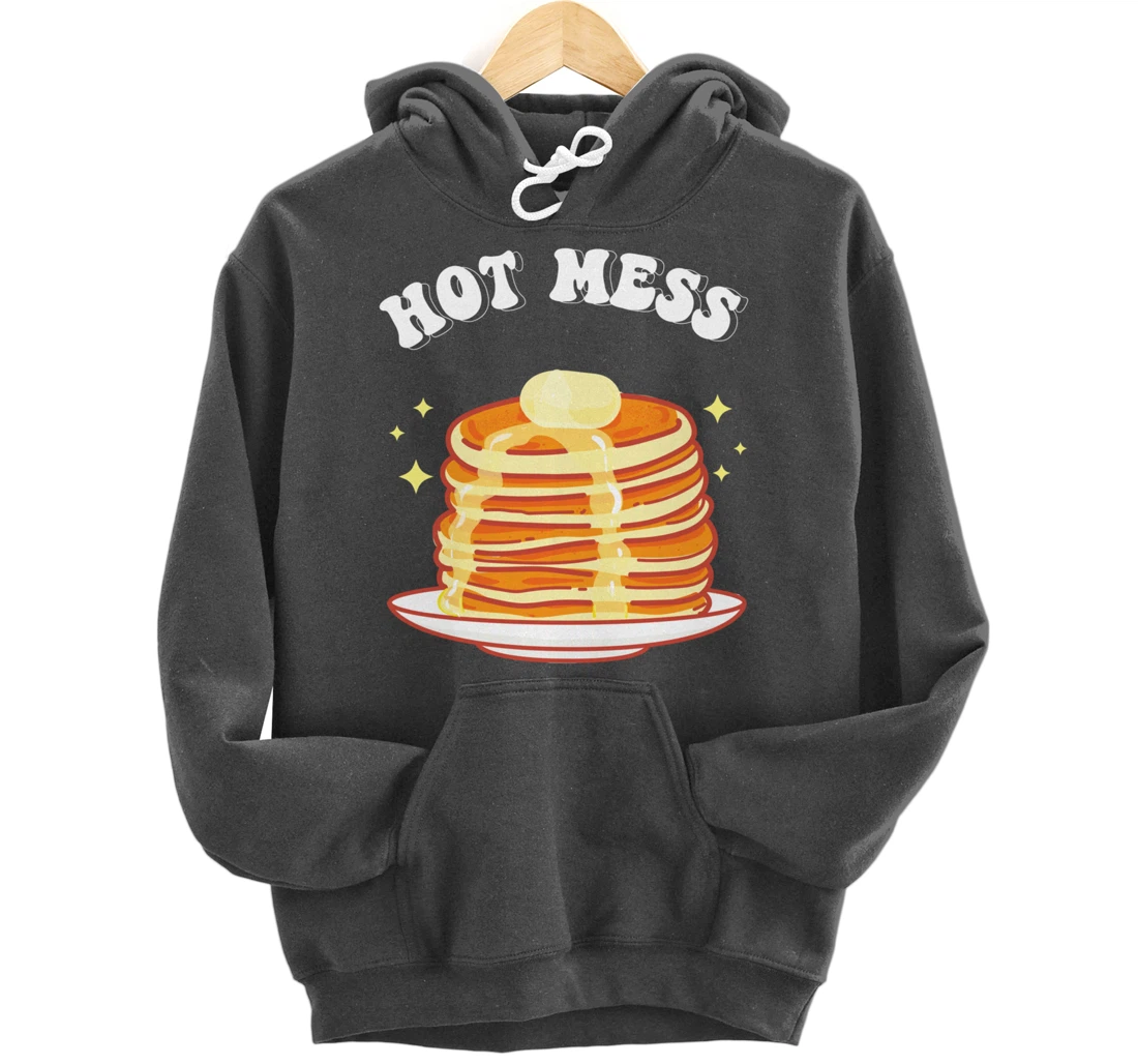 Hot Messs Pancakes Breakfast Pullover Hoodie