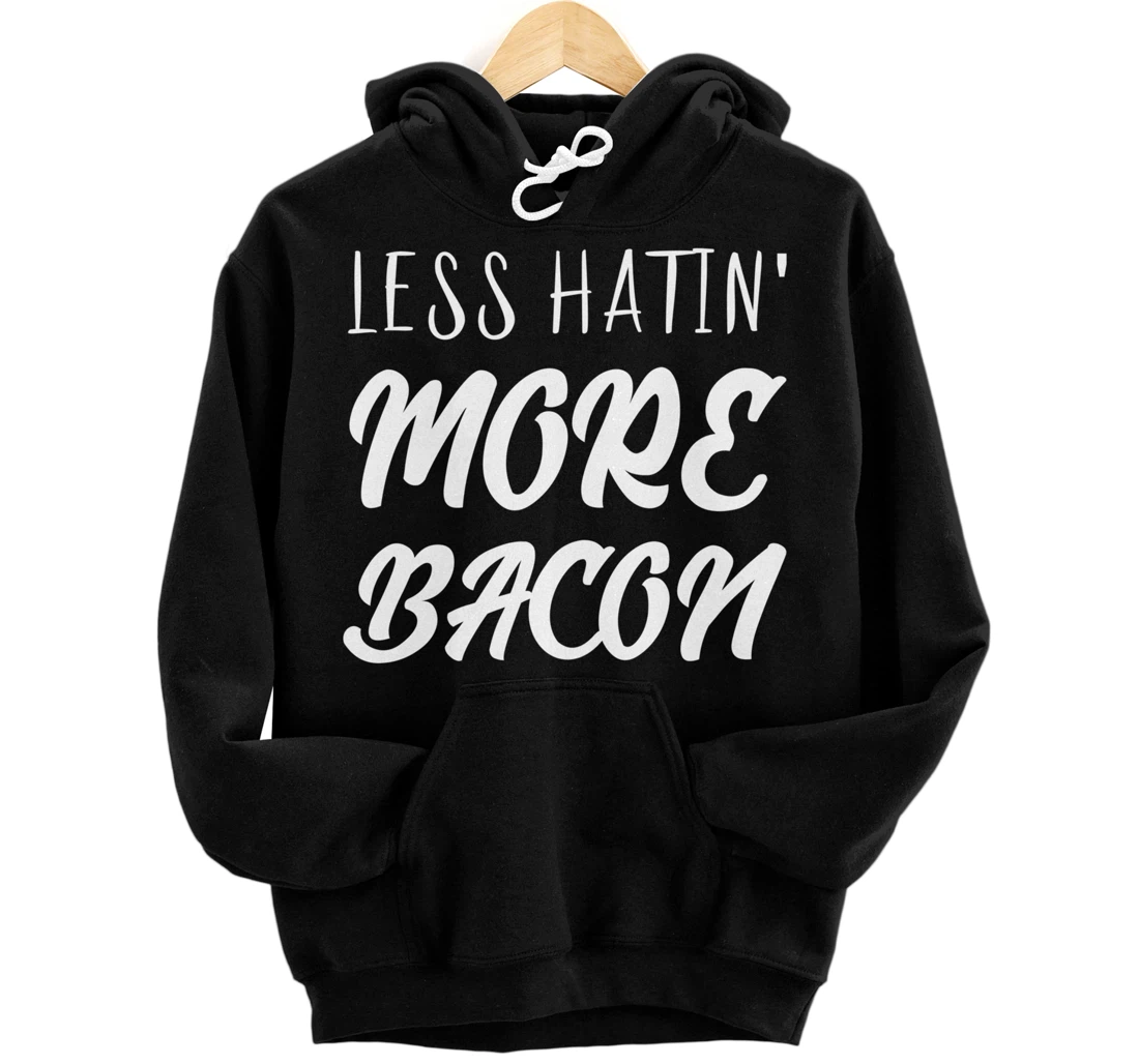 Less Hatin' More Bacon Breakfast Pullover Hoodie