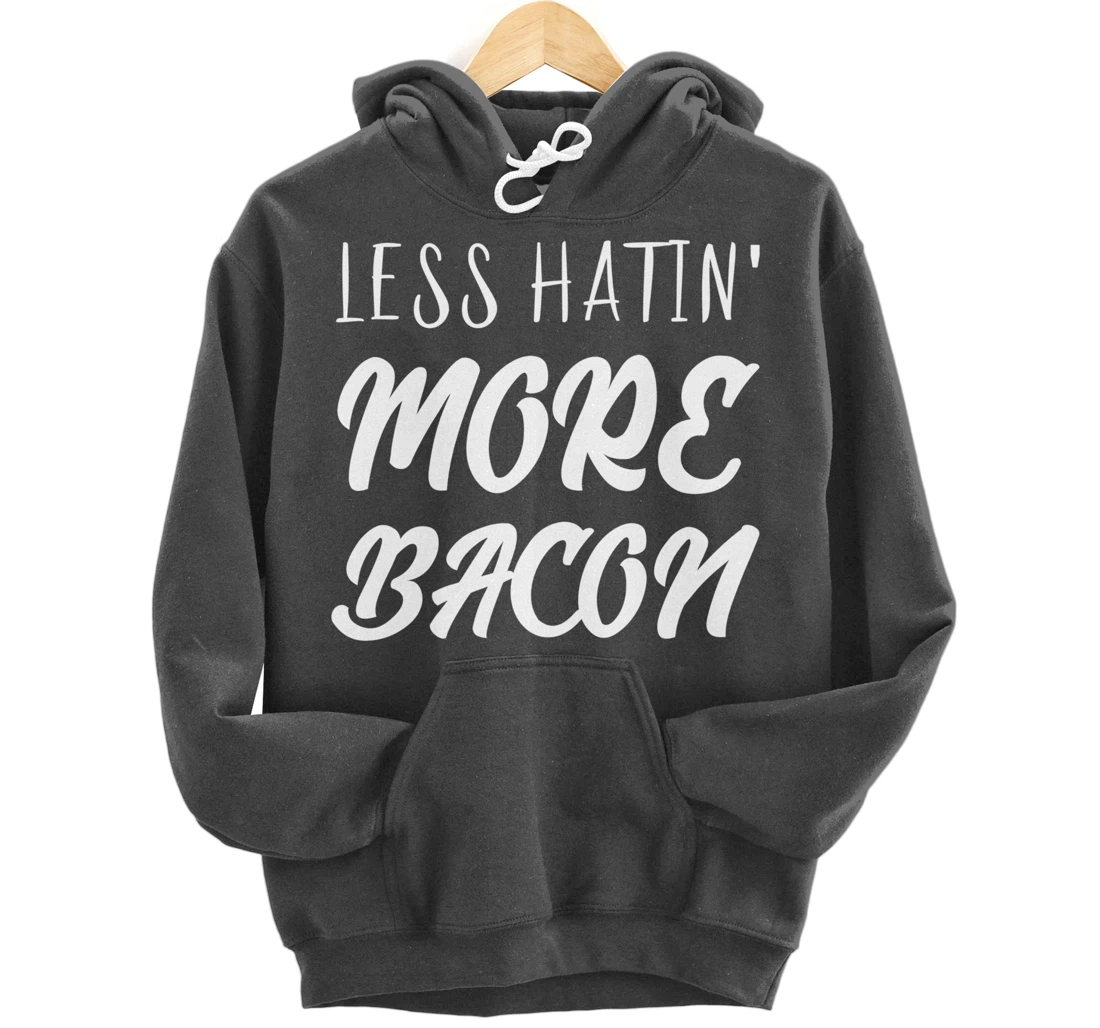 Less Hatin' More Bacon Breakfast Pullover Hoodie
