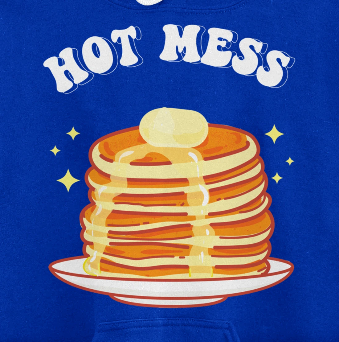 Hot Messs Pancakes Breakfast Pullover Hoodie
