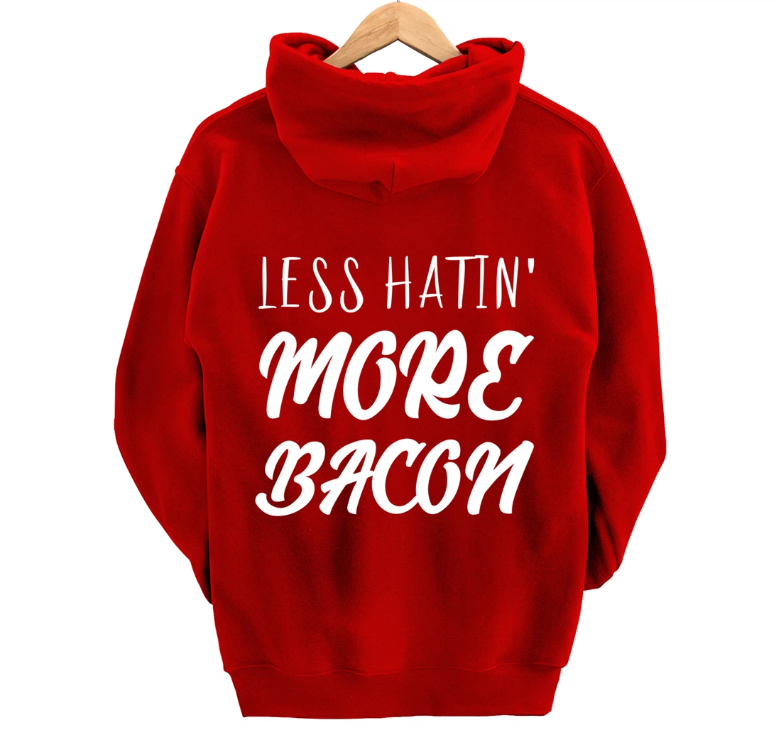 Less Hatin' More Bacon Breakfast Pullover Hoodie