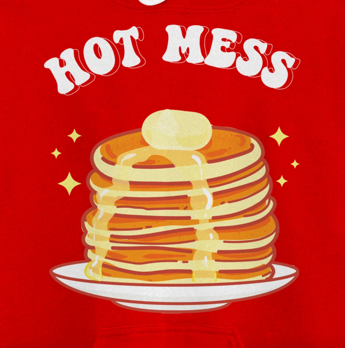 Hot Messs Pancakes Breakfast Pullover Hoodie