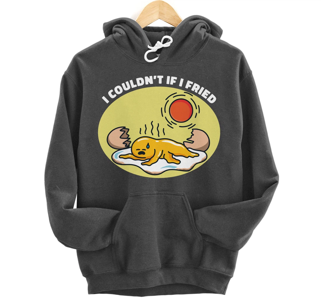 I Couldn't If I Fried Egg Breakfast Pullover Hoodie