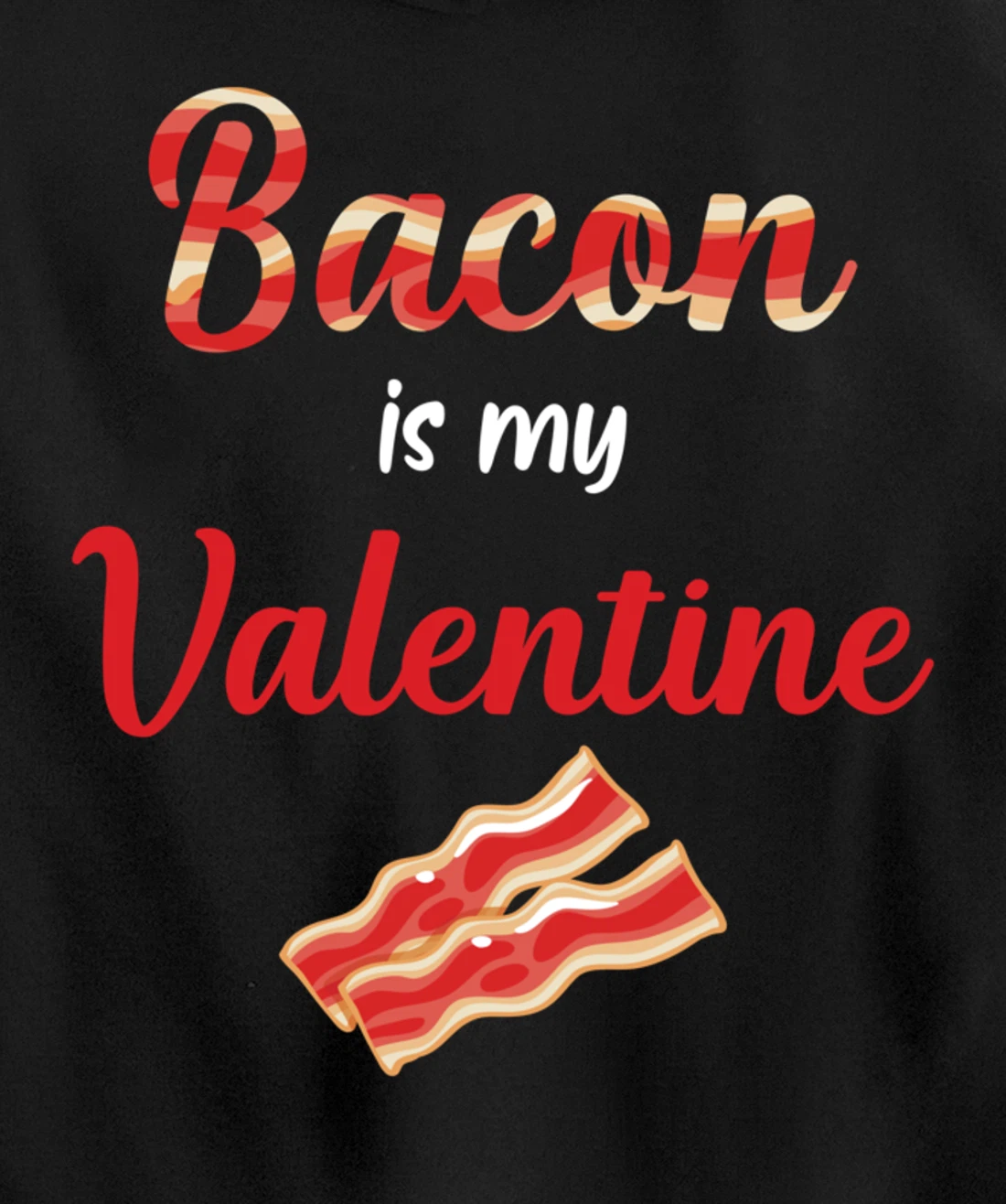 Bacon Is My Valentine Breakfast Pullover Hoodie