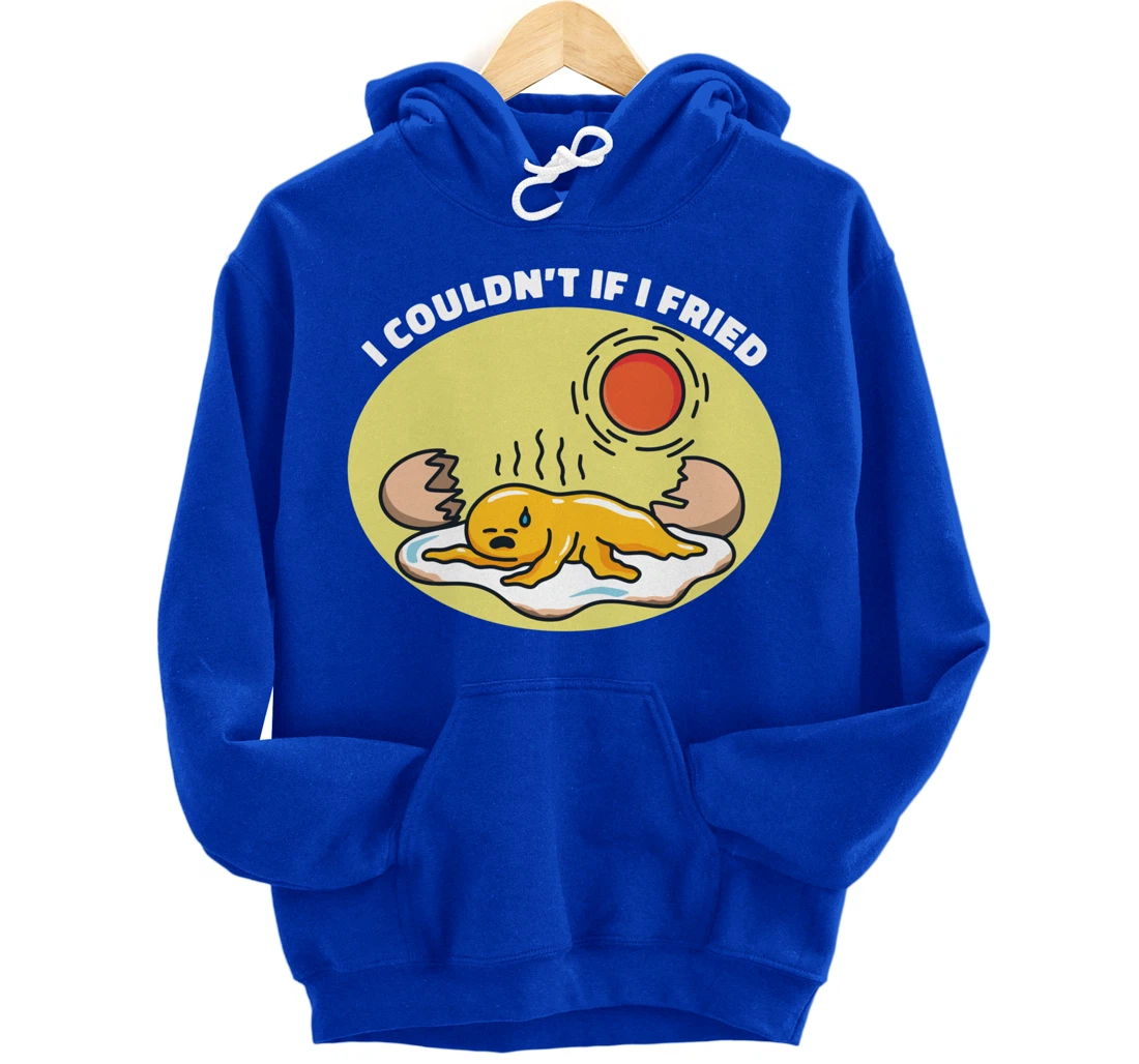I Couldn't If I Fried Egg Breakfast Pullover Hoodie
