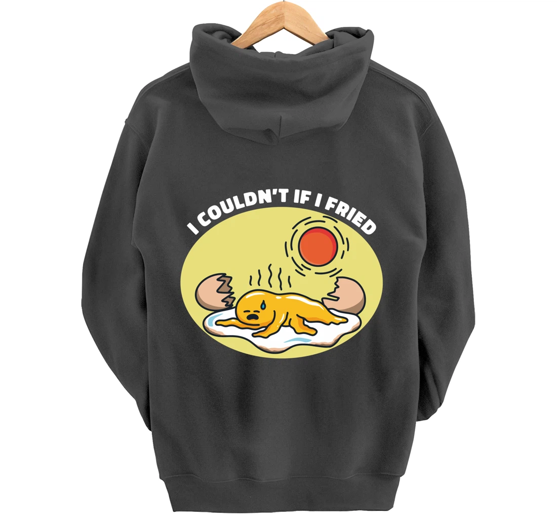 I Couldn't If I Fried Egg Breakfast Pullover Hoodie