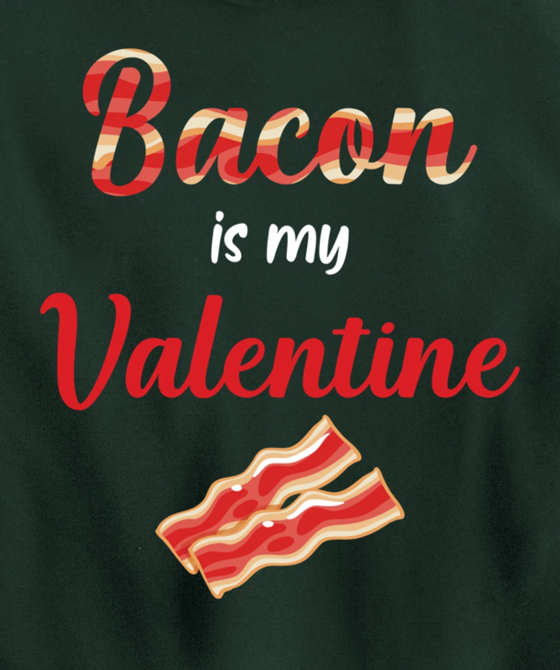 Bacon Is My Valentine Breakfast Pullover Hoodie