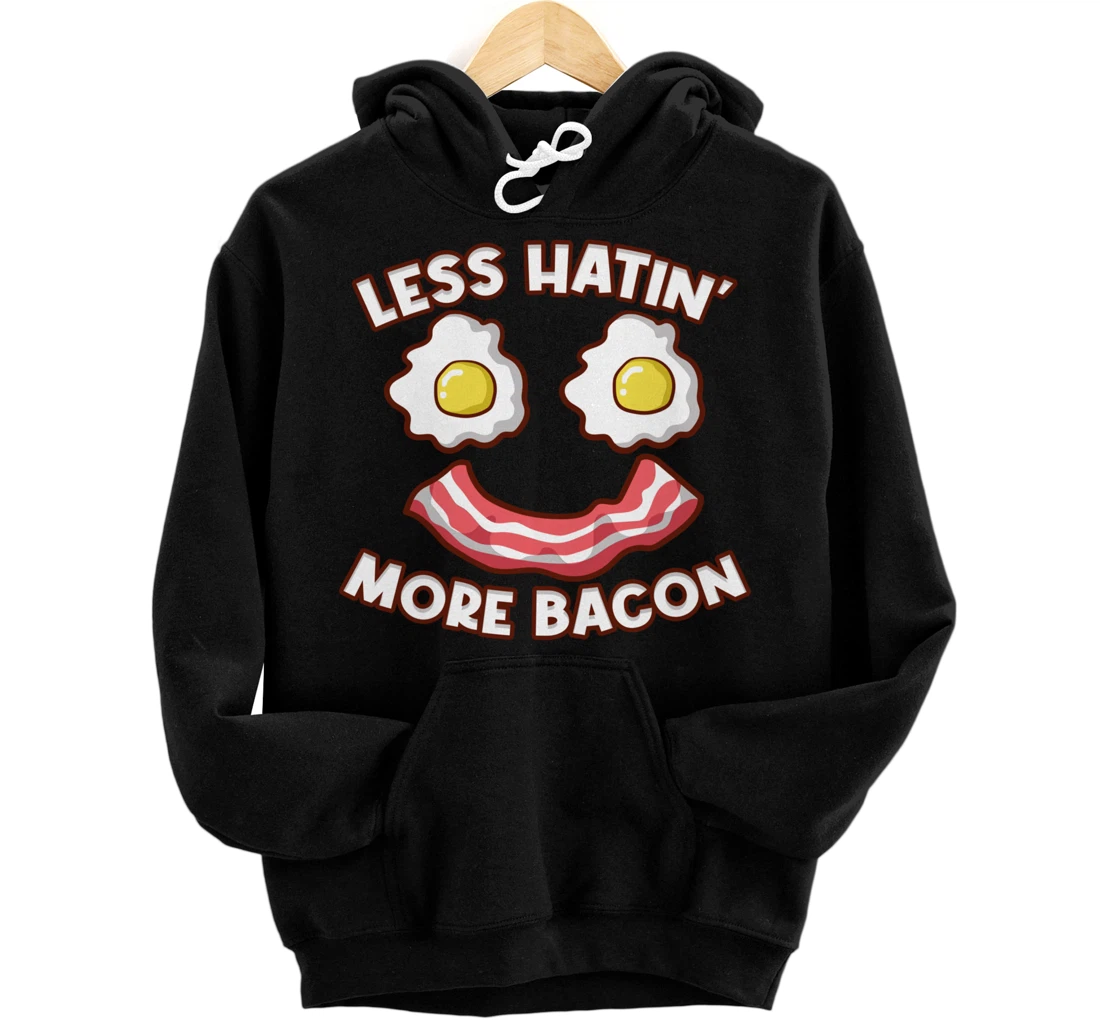 Less Hatin' More Bacon Breakfast Pullover Hoodie