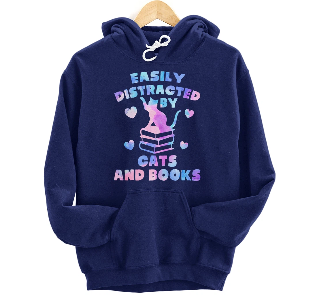 Easily distracted by Cats and Books - Cats and Book Lover Pullover Hoodie